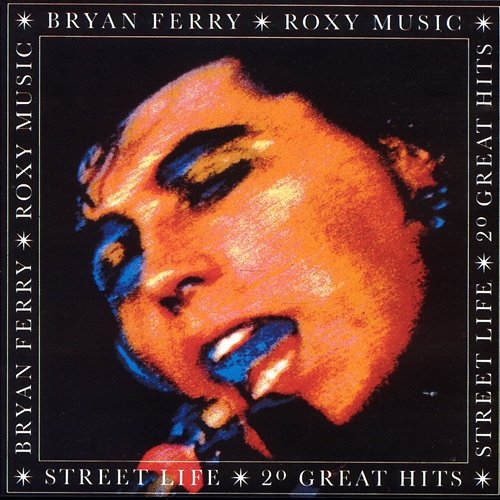 Street Life - 20 Greatest Hits Bryan Ferry, Roxy Music