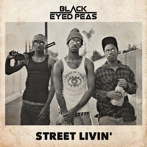 STREET LIVIN' The Black Eyed Peas