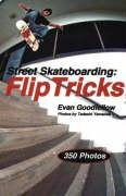 Street Skateboarding: Flip Tricks Goodfellow Evan