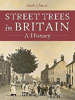 Street Trees in Britain Johnston Mark