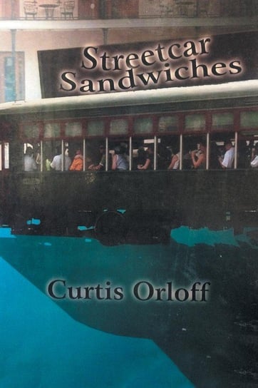 Streetcar Sandwiches Orloff Curtis