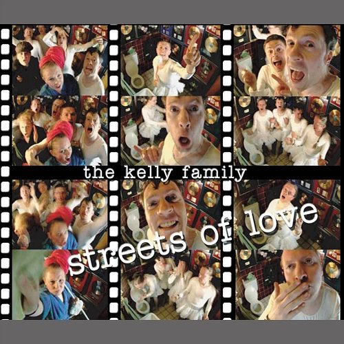 Streets Of Love The Kelly Family
