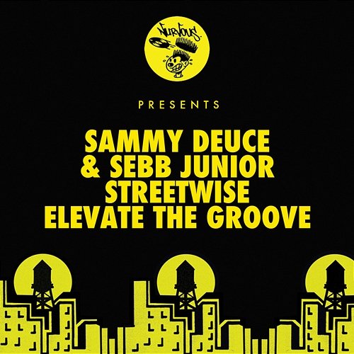 Streetwise / Elevate The Groove Sammy Deuce & Sebb Junior