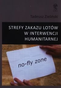 Strefy zakazu lotów w interwencji humanitarnej Zieliński Tadeusz