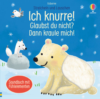 Streicheln und Lauschen: Ich knurre! Glaubst du nicht? Dann kraule mich! Usborne Verlag