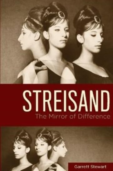 Streisand: The Mirror of Difference Garrett Stewart