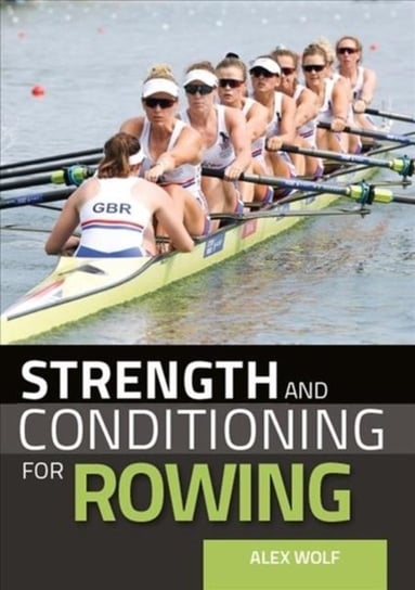 Strength and Conditioning for Rowing Wolf Alex