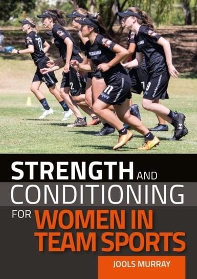 Strength and Conditioning for Women in Team Sports Jools Murray