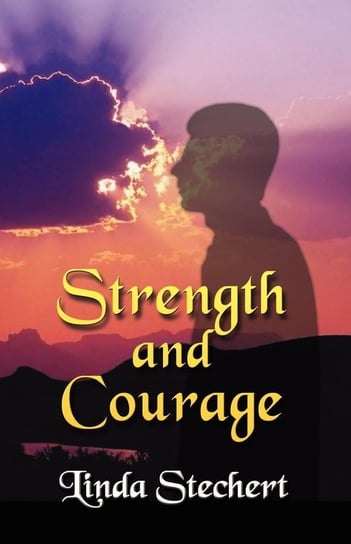 Strength and Courage Stechert Linda