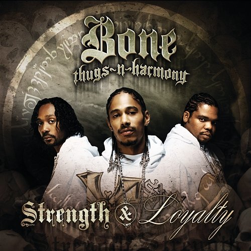 Strength & Loyalty Bone Thugs-N-Harmony
