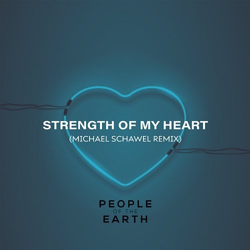 Strength Of My Heart People Of The Earth feat. Michael Schawel