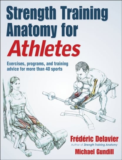 Strength Training Anatomy for Athletes Delavier Frederic, Gundill Michael