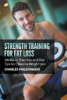 Strength Training For Fat Loss Maldonado Charles