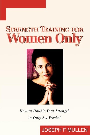 Strength Training for Women Only Mullen Joseph F.