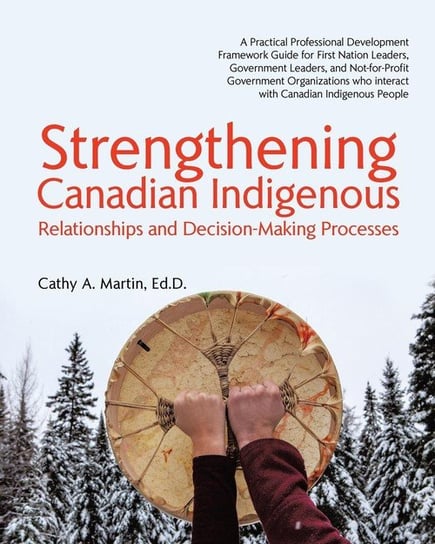 Strengthening Canadian Indigenous Martin Ed.D. Cathy A.