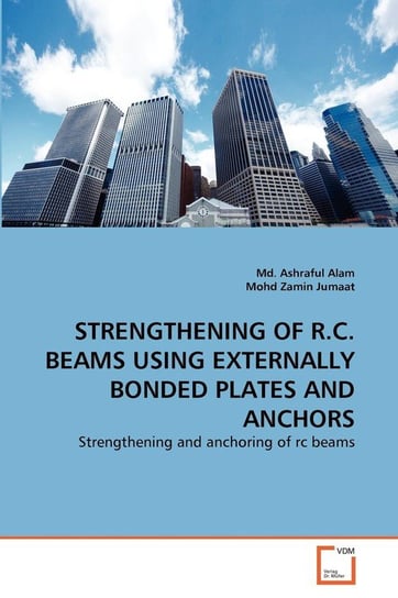 Strengthening Of R.C. Beams Using Externally Bonded Plates And Anchors Alam Md. Ashraful