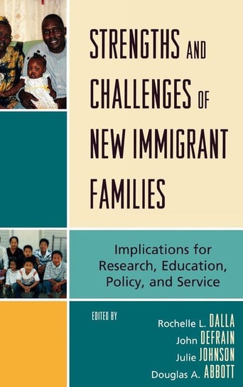Strengths and Challenges of New Immigrant Families Dalla Rochelle L.
