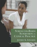 Strengths-Based Supervision in Clinical Practice Edwards Jeffrey K.