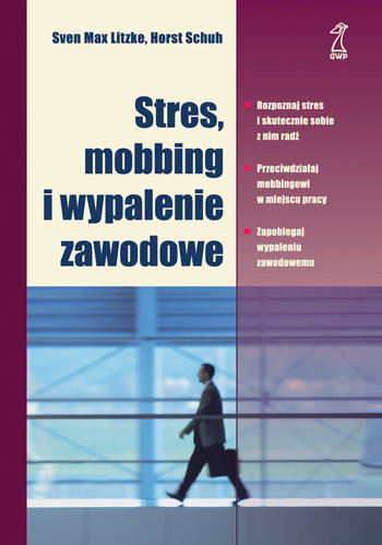 Stres, mobbing i wypalenie zawodowe Litzcke Sven Max