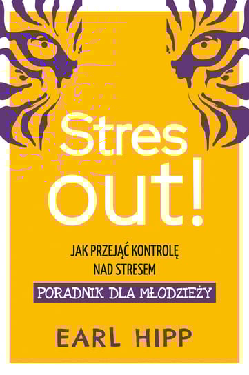 Stres out! Jak przejąć kontrolę nad stresem Hipp Earl