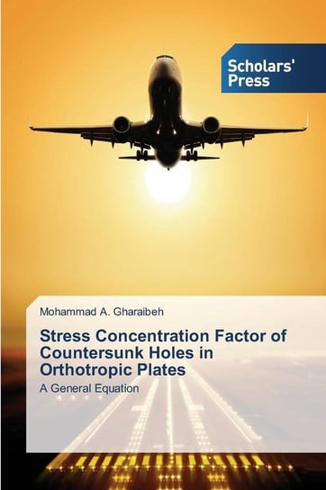 Stress Concentration Factor of Countersunk Holes in Orthotropic Plates Gharaibeh Mohammad A.