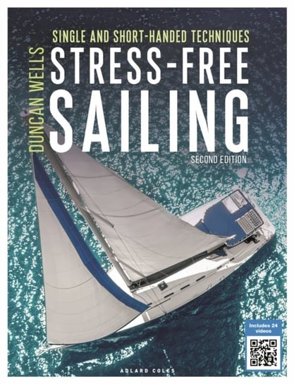 Stress-Free Sailing: Single and Short-handed Techniques Wells Duncan