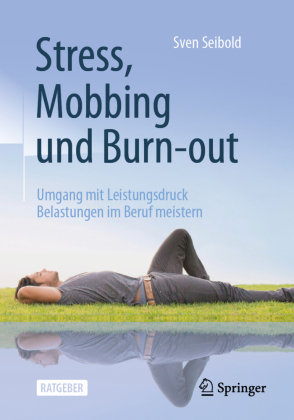 Stress, Mobbing und Burn-out Springer, Berlin