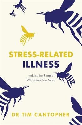 Stress-related Illness: Advice for People Who Give Too Much Cantopher Tim