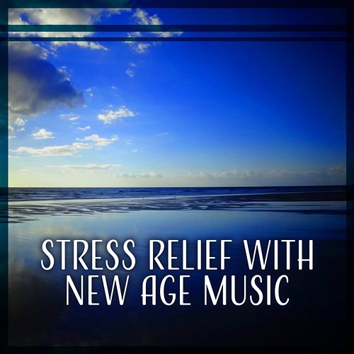 Stress Relief with New Age Music: Nature Ambient Sound for Relaxation & Deep Meditation & Yoga Various Artists