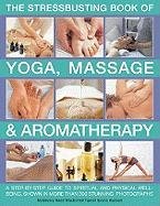 Stressbusting Book of Yoga, Massage & Aromatherapy Mcgilvery Carole, Reed Jimi, Hudson John, Evans Mark, Macdonnell Michele, Tucker Paul