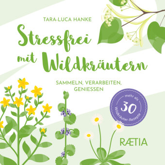 Stressfrei mit Wildkräutern Edition Raetia