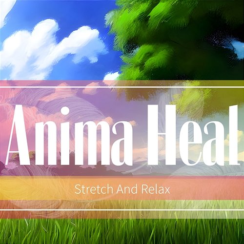 Stretch and Relax Anima Heal