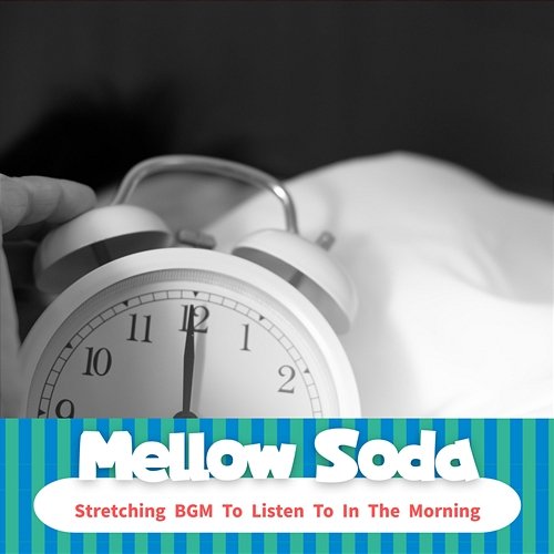 Stretching Bgm to Listen to in the Morning Mellow Soda