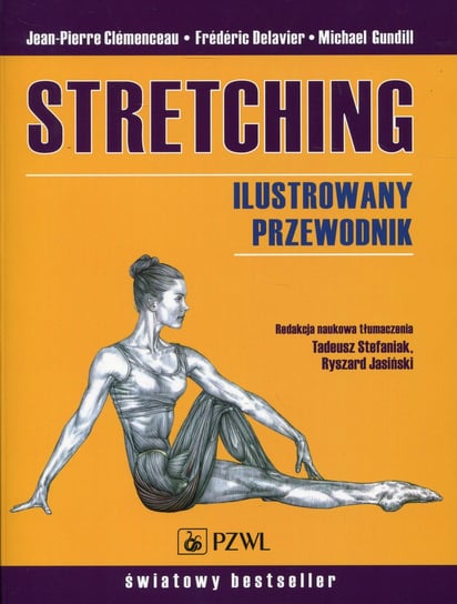 Stretching. Ilustrowany przewodnik Clemenceau Jean-Pierre, Delavier Frederic, Gundill Michael