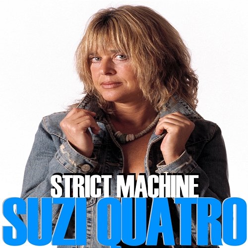 Strict Machine Suzi Quatro