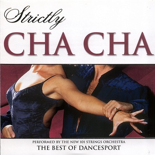 Strictly Ballroom Series: Strictly Cha Cha The New 101 Strings Orchestra
