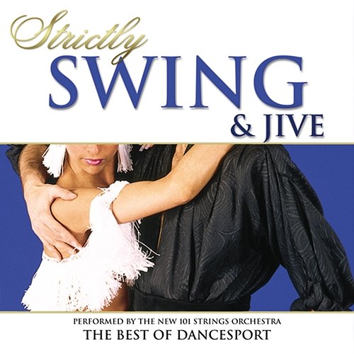 Strictly Ballroom Series: Strictly Swing and Jive The New 101 Strings Orchestra