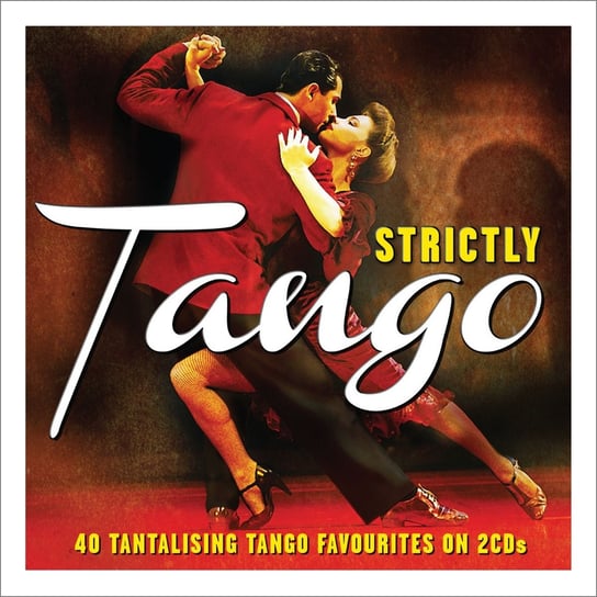 Strictly Tango 40 Favourities Piazzolla Astor, Canaro Francisco, Pugliese Osvaldo, Rodriguez Enrique
