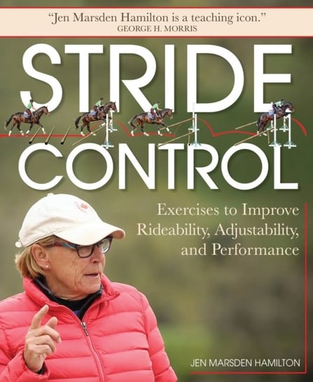 Stride Control: Exercises to Improve Rideability, Adjustability and Performance Jen Marsden Hamilton
