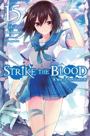 Strike the Blood, Vol. 15 (light novel) Gakuto Mikumo