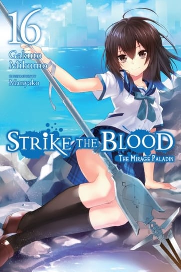 Strike the Blood, Vol. 16 (light novel) Gakuto Mikumo