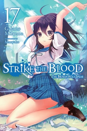 Strike the Blood, Vol. 17 (light novel) Gakuto Mikumo