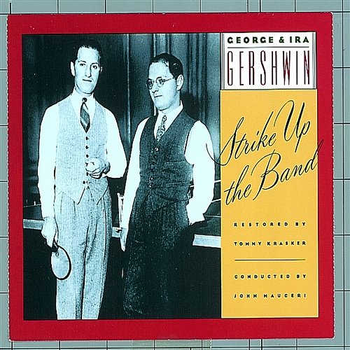 Strike Up the Band George and Ira Gershwin