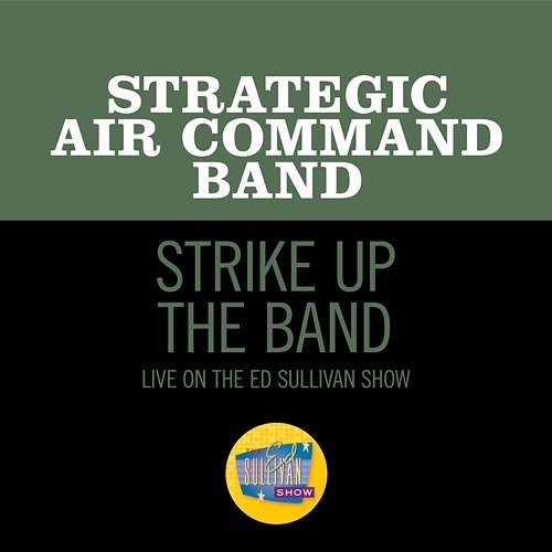 Strike Up The Band Strategic Air Command Band