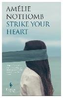 Strike Your Heart Nothomb Amelie