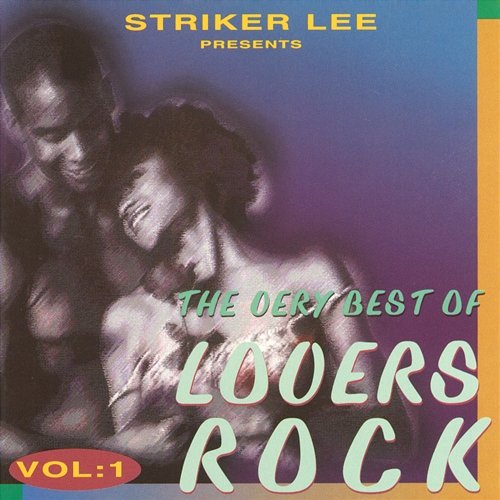 Striker Lee Presents the Best of Lovers Rock, Vol. 1 Various Artists