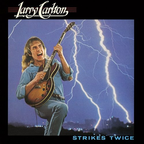 Strikes Twice Larry Carlton