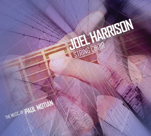 String Choir: The Music of Paul Motian Harrison Joel