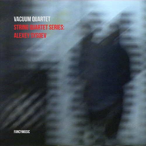String Quartet Series: Alexey Sysoev Vacuum Quartet