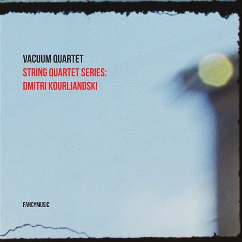 String Quartet Series: Dmitri Kourliandski Vacuum Quartet